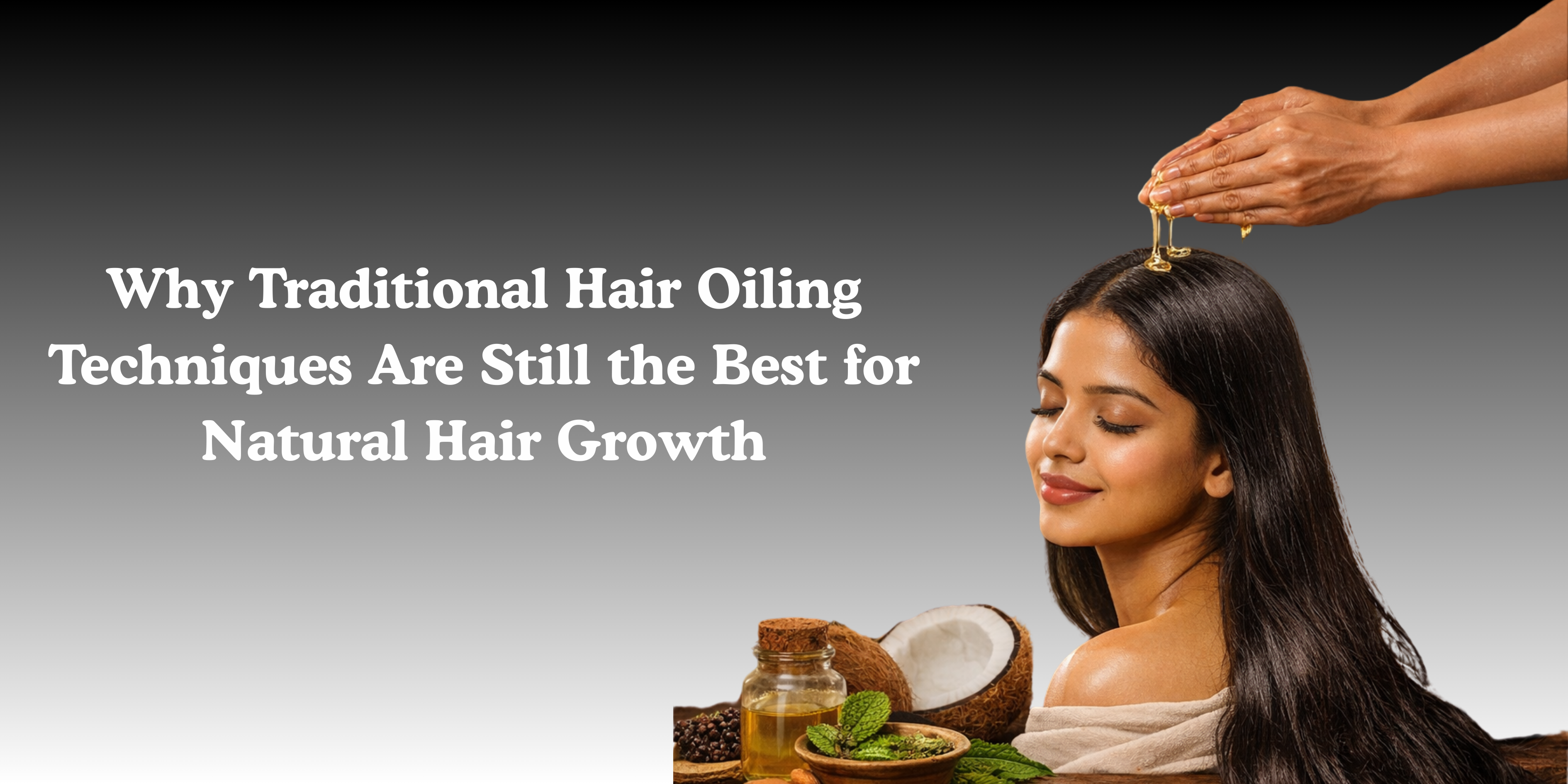 Why Traditional Hair Oiling Techniques Are Still the Best for Natural ...