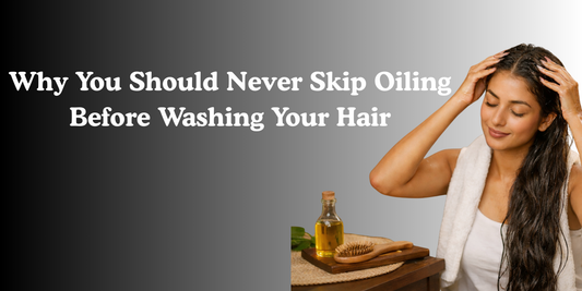 Why You Should Never Skip Oiling Before Washing Your Hair