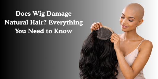 Does Wig Damage Natural Hair? Everything You Need to Know