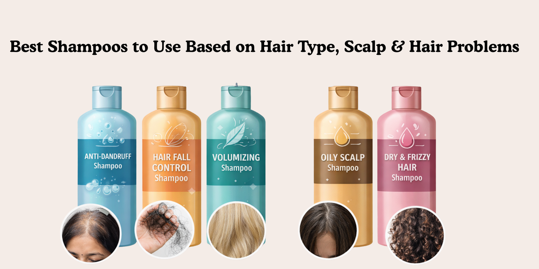 Best Shampoos to Use Based on Hair Type, Scalp & Hair Problems